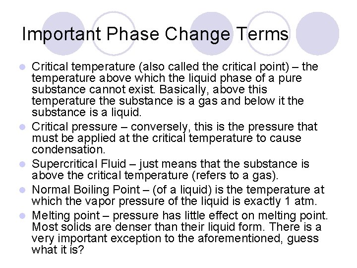 Important Phase Change Terms l l l Critical temperature (also called the critical point)