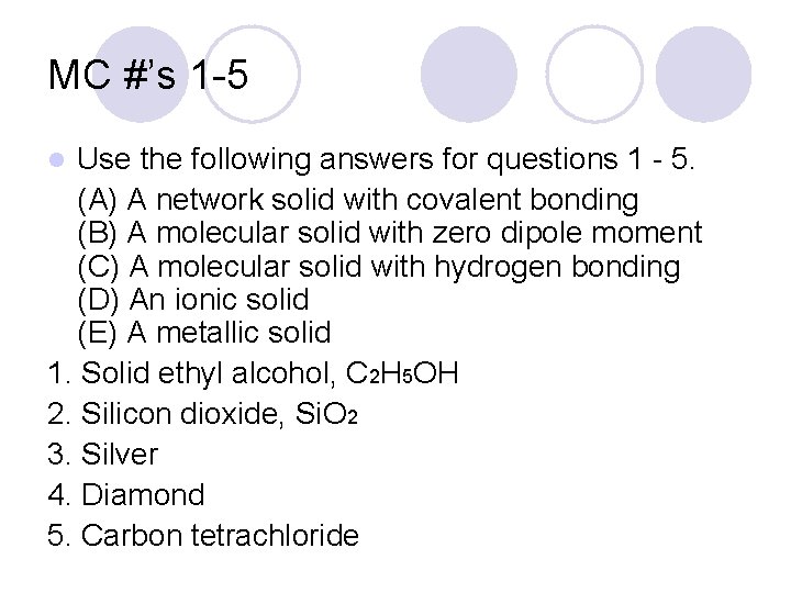 MC #’s 1 -5 Use the following answers for questions 1 - 5. (A)