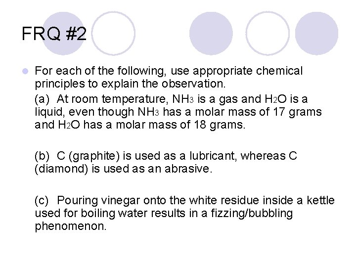 FRQ #2 l For each of the following, use appropriate chemical principles to explain