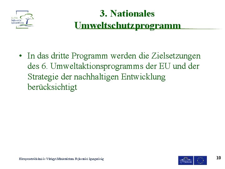 3. Nationales Umweltschutzprogramm • In das dritte Programm werden die Zielsetzungen des 6. Umweltaktionsprogramms