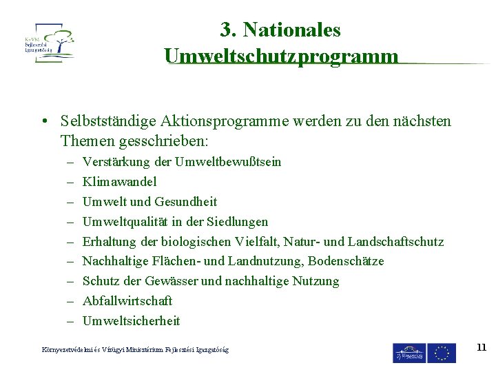 3. Nationales Umweltschutzprogramm • Selbstständige Aktionsprogramme werden zu den nächsten Themen gesschrieben: – –