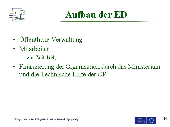 Aufbau der ED • Öffentliche Verwaltung • Mitarbeiter: – zur Zeit 164, • Finanzierung