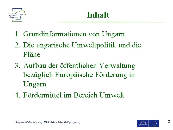 Inhalt 1. Grundinformationen von Ungarn 2. Die ungarische Umweltpolitik und die Pläne 3. Aufbau