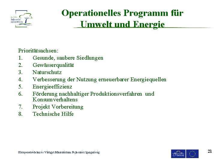 Operationelles Programm für Umwelt und Energie Prioritätsachsen: 1. Gesunde, saubere Siedlungen 2. Gewässerqualität 3.