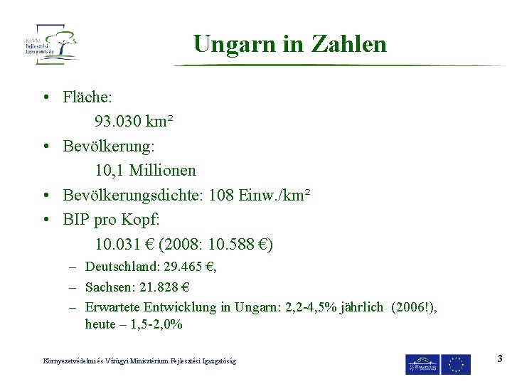 Ungarn in Zahlen • Fläche: 93. 030 km² • Bevölkerung: 10, 1 Millionen •