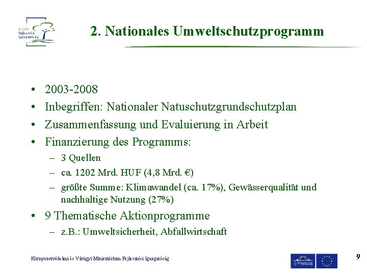 2. Nationales Umweltschutzprogramm • • 2003 -2008 Inbegriffen: Nationaler Natuschutzgrundschutzplan Zusammenfassung und Evaluierung in