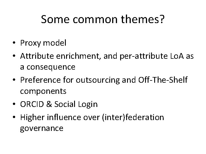 Some common themes? • Proxy model • Attribute enrichment, and per-attribute Lo. A as