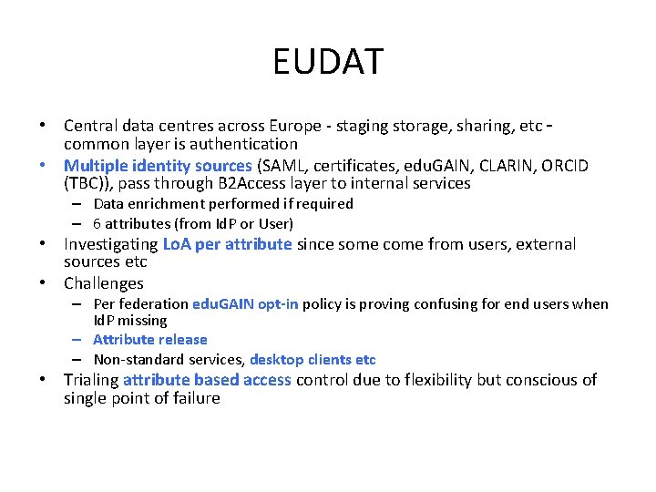 EUDAT • Central data centres across Europe - staging storage, sharing, etc – common