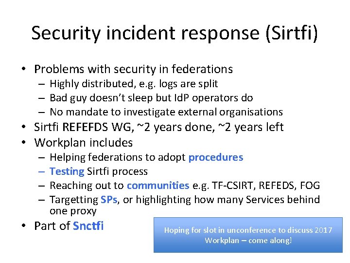 Security incident response (Sirtfi) • Problems with security in federations – Highly distributed, e.