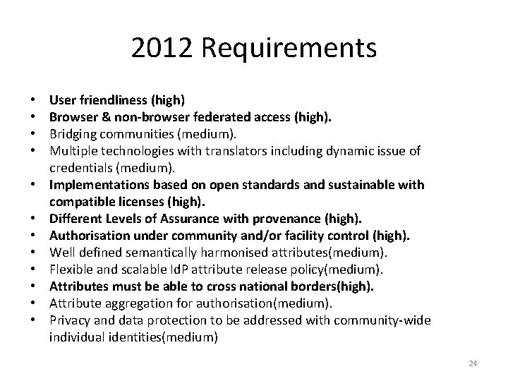 2012 Requirements • • • User friendliness (high) Browser & non-browser federated access (high).