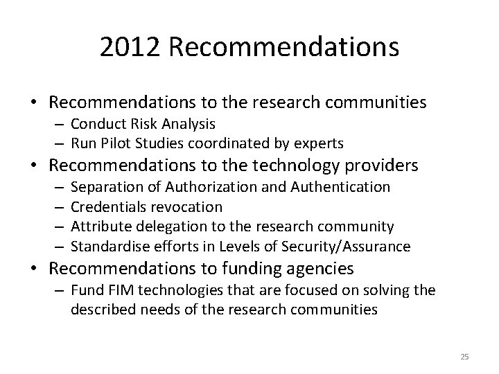 2012 Recommendations • Recommendations to the research communities – Conduct Risk Analysis – Run