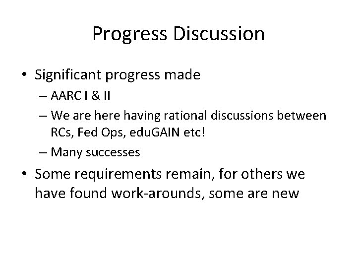 Progress Discussion • Significant progress made – AARC I & II – We are
