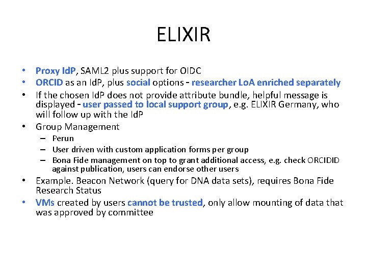ELIXIR • Proxy Id. P, SAML 2 plus support for OIDC • ORCID as