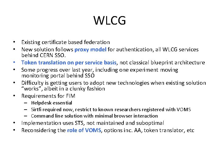 WLCG • Existing certificate based federation • New solution follows proxy model for authentication,