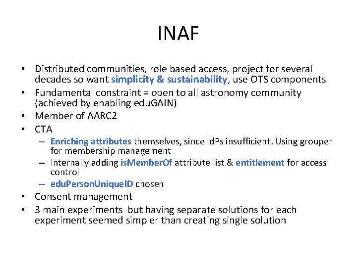INAF • Distributed communities, role based access, project for several decades so want simplicity