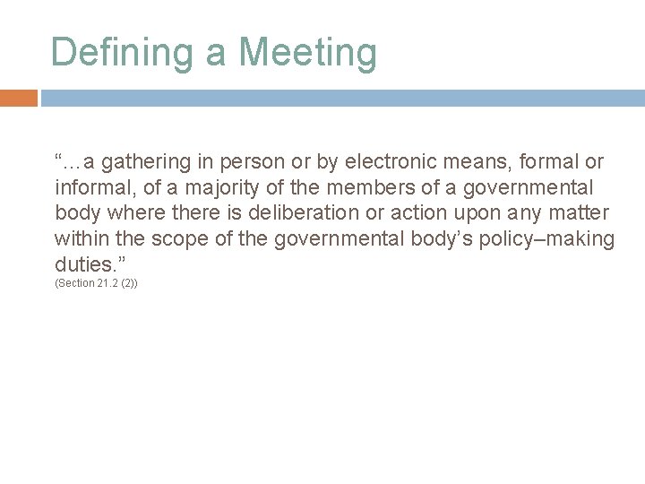 Defining a Meeting “…a gathering in person or by electronic means, formal or informal,