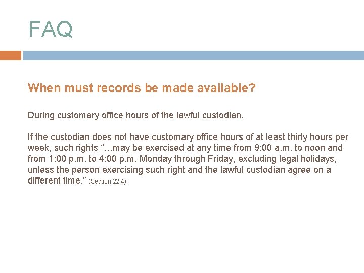 FAQ When must records be made available? During customary office hours of the lawful