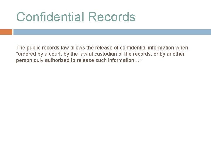 Confidential Records The public records law allows the release of confidential information when “ordered