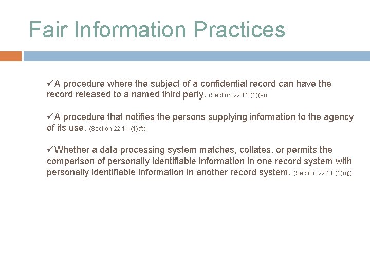 Fair Information Practices üA procedure where the subject of a confidential record can have