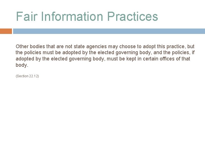 Fair Information Practices Other bodies that are not state agencies may choose to adopt