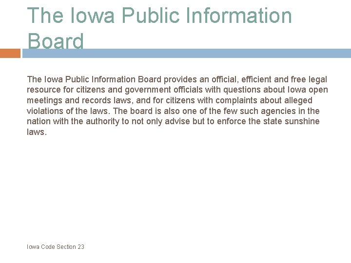 The Iowa Public Information Board provides an official, efficient and free legal resource for
