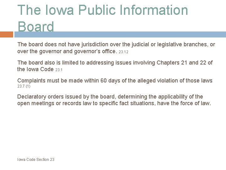 The Iowa Public Information Board The board does not have jurisdiction over the judicial