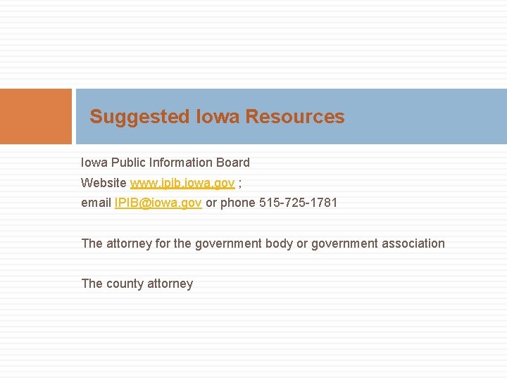 Suggested Iowa Resources Iowa Public Information Board Website www. ipib. iowa. gov ; email