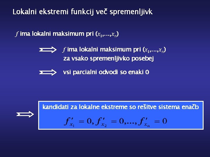 Lokalni ekstremi funkcij več spremenljivk f ima lokalni maksimum pri (x 1, . .