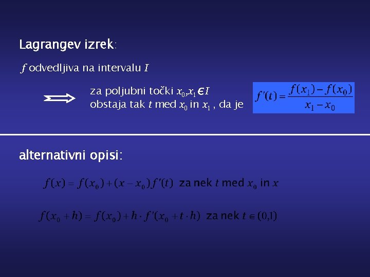 Lagrangev izrek: f odvedljiva na intervalu I za poljubni točki x 0, x 1∊I
