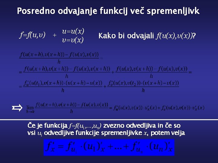 Posredno odvajanje funkcij več spremenljivk f=f(u, v) + u=u(x) v=v(x) Kako bi odvajali f(u(x),