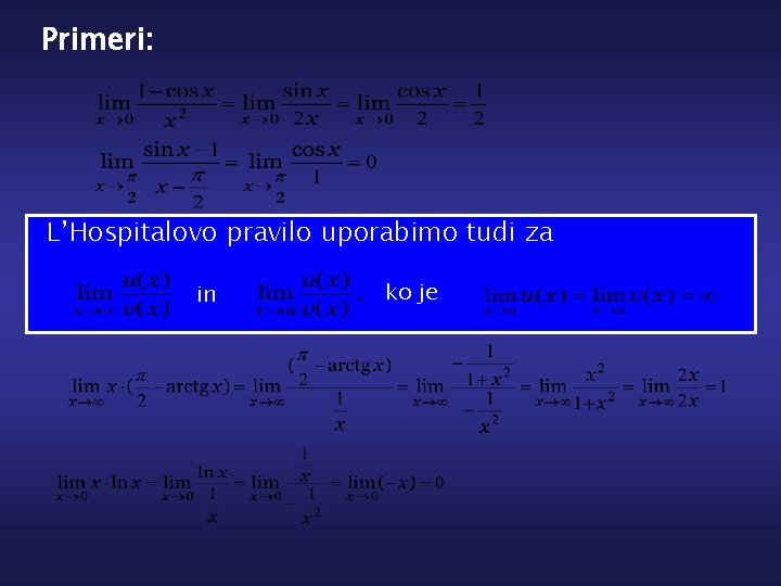 Primeri: L’Hospitalovo pravilo uporabimo tudi za in ko je 