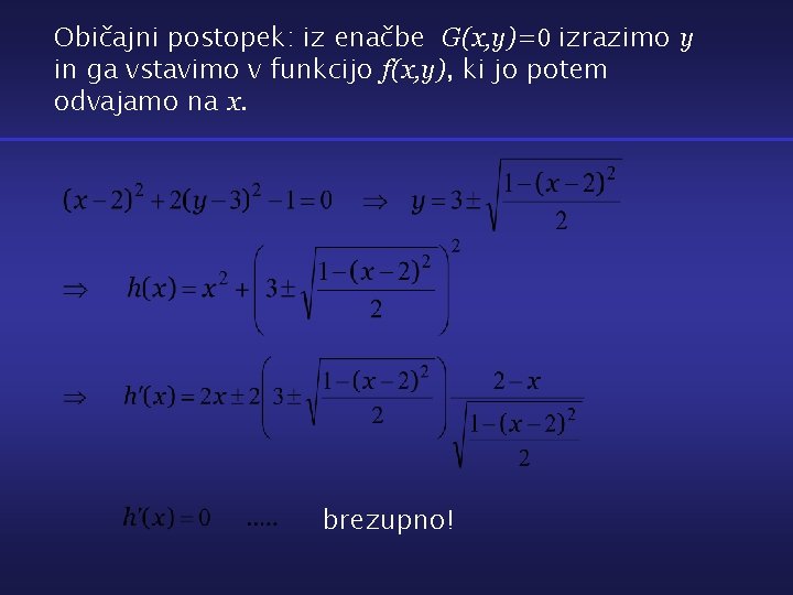 Običajni postopek: iz enačbe G(x, y)=0 izrazimo y in ga vstavimo v funkcijo f(x,