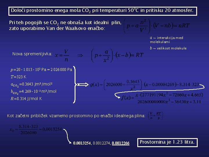 Določi prostornino enega mola CO 2 pri temperaturi 50 o. C in pritisku 20