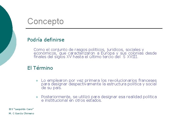 Concepto Podría definirse Como el conjunto de rasgos políticos, jurídicos, sociales y económicos, que