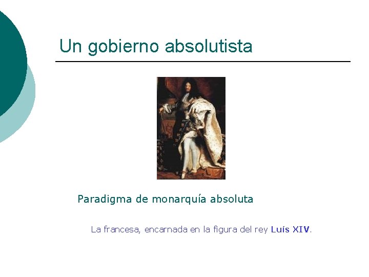 Un gobierno absolutista Paradigma de monarquía absoluta La francesa, encarnada en la figura del