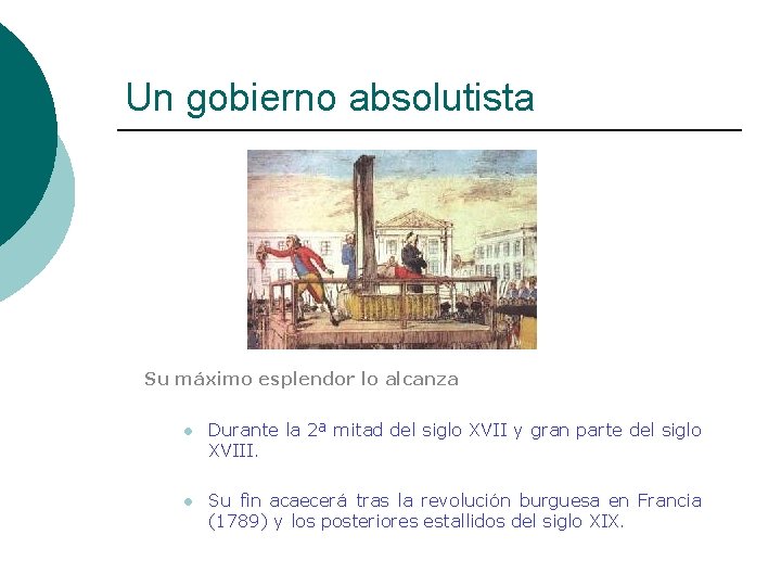 Un gobierno absolutista Su máximo esplendor lo alcanza l Durante la 2ª mitad del