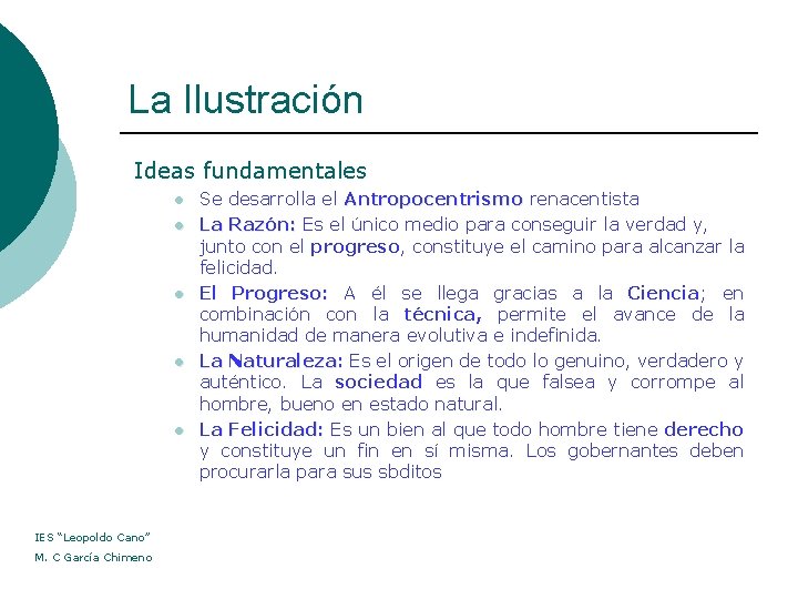 La Ilustración Ideas fundamentales l l l IES “Leopoldo Cano” M. C García Chimeno