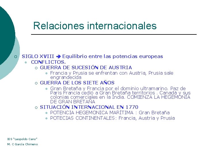Relaciones internacionales ¡ SIGLO XVIII Equilibrio entre las potencias europeas l CONFLICTOS. ¡ GUERRA
