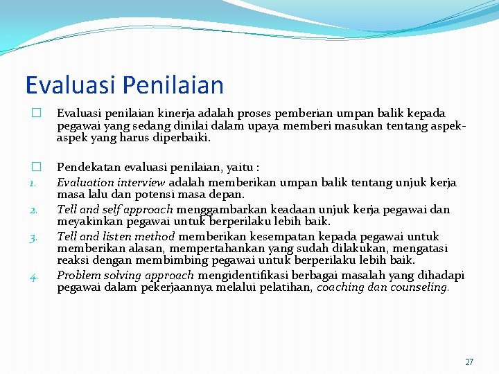 Evaluasi Penilaian � Evaluasi penilaian kinerja adalah proses pemberian umpan balik kepada pegawai yang