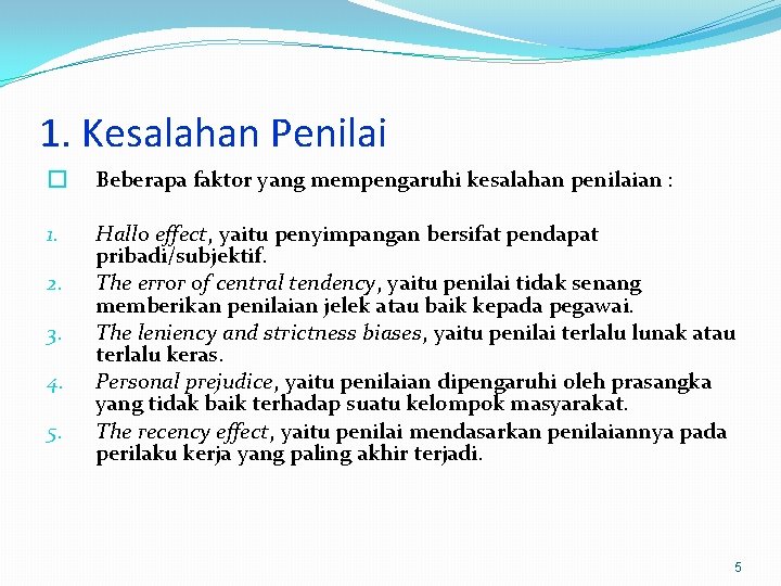 1. Kesalahan Penilai � Beberapa faktor yang mempengaruhi kesalahan penilaian : 1. Hallo effect,