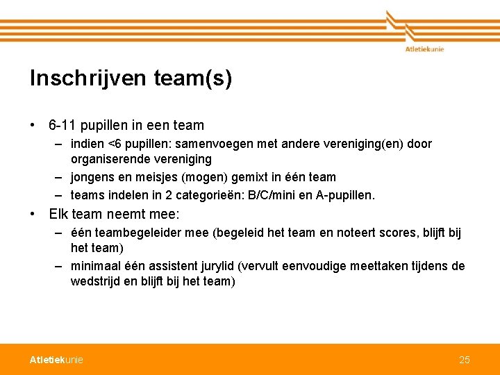 Inschrijven team(s) • 6 -11 pupillen in een team – indien <6 pupillen: samenvoegen