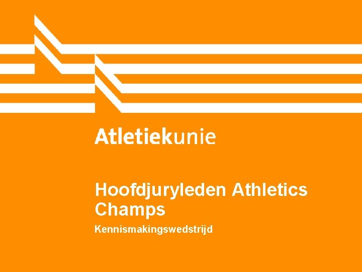 Hoofdjuryleden Athletics Champs Kennismakingswedstrijd 