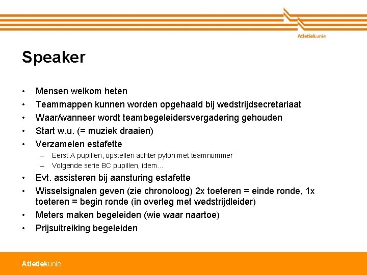 Speaker • • • Mensen welkom heten Teammappen kunnen worden opgehaald bij wedstrijdsecretariaat Waar/wanneer