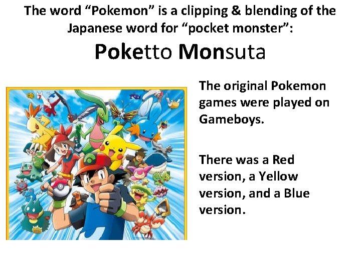 The word “Pokemon” is a clipping & blending of the Japanese word for “pocket