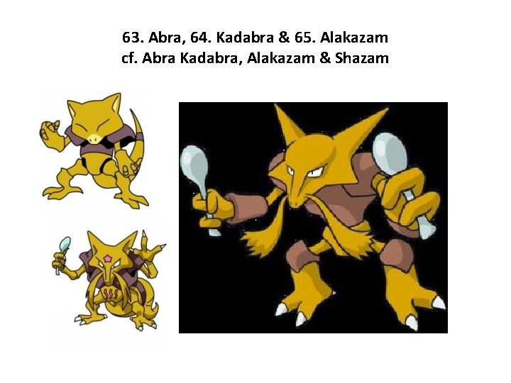 63. Abra, 64. Kadabra & 65. Alakazam cf. Abra Kadabra, Alakazam & Shazam 