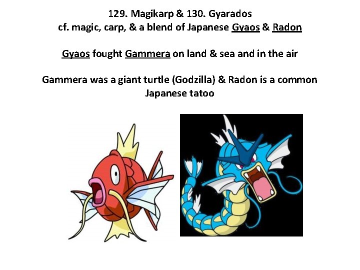 129. Magikarp & 130. Gyarados cf. magic, carp, & a blend of Japanese Gyaos