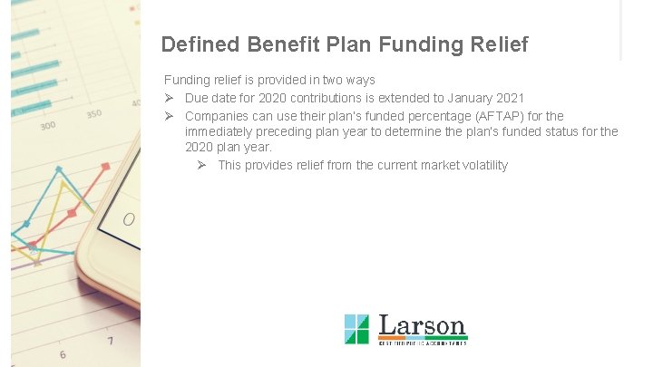 Defined Benefit Plan Funding Relief Funding relief is provided in two ways Ø Due