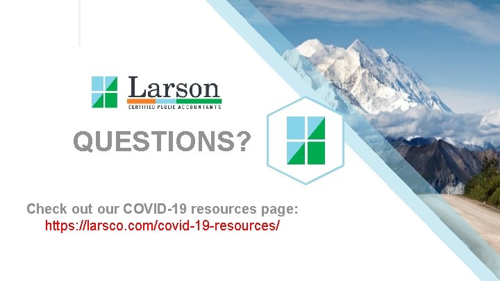 QUESTIONS? Check out our COVID-19 resources page: https: //larsco. com/covid-19 -resources/ 