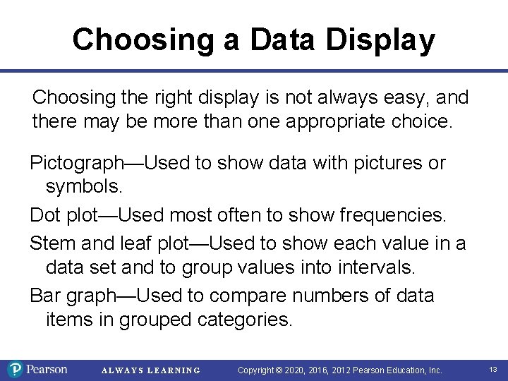 Choosing a Data Display Choosing the right display is not always easy, and there