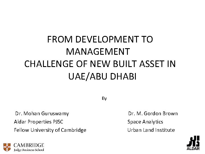 FROM DEVELOPMENT TO MANAGEMENT CHALLENGE OF NEW BUILT ASSET IN UAE/ABU DHABI By Dr.